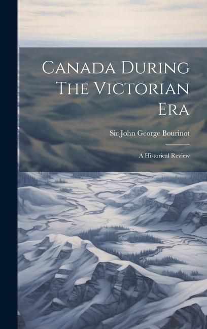 Produktbild: Canada During The Victorian Era: A Historical Review