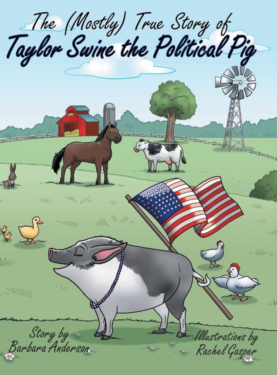 Produktbild: The (Mostly) True Story of Taylor Swine the Political Pig