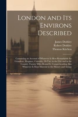 Produktbild: London and Its Environs Described: Containing an Account of Whatever Is Most Remarkable for Grandeur, Elegance, Curiosity, Or Use, in the City and in
