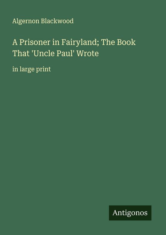 Produktbild: A Prisoner in Fairyland; The Book That 'Uncle Paul' Wrote