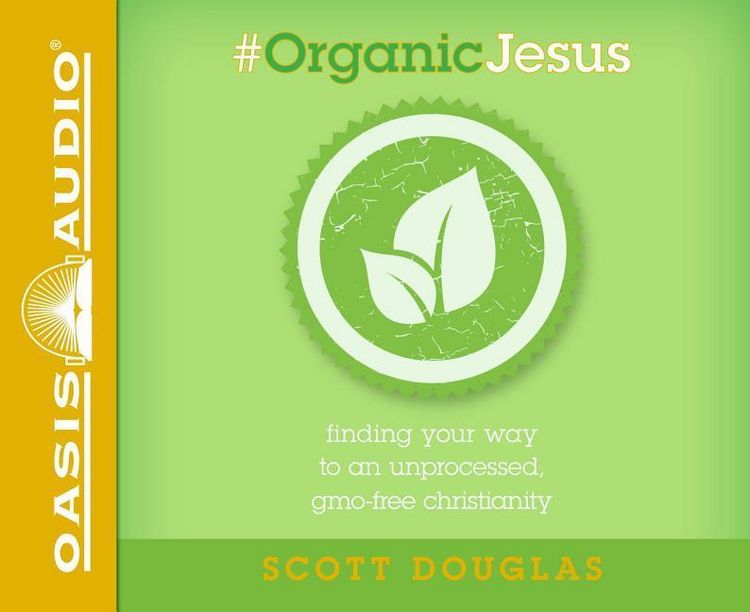 Produktbild: #organic Jesus (Library Edition): Finding Your Way to an Unprocessed Gmo-Free Christianity