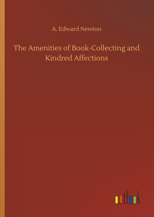 Produktbild: The Amenities of Book-Collecting and Kindred Affections
