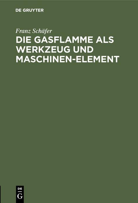 Produktbild: Die Gasflamme als Werkzeug und Maschinen-Element