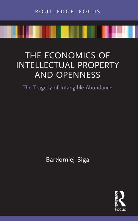 Produktbild: The Economics of Intellectual Property and Openness