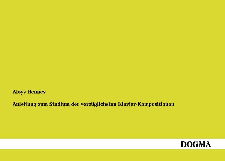 Produktbild: Anleitung zum Studium der vorz&uuml;glichsten Klavier-Kompositionen