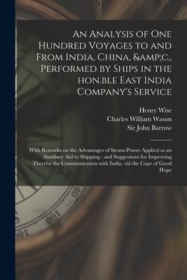Produktbild: An Analysis of One Hundred Voyages to and From India, China, &c., Performed by Ships in the Hon.ble East India Company's Service: With Remarks on the