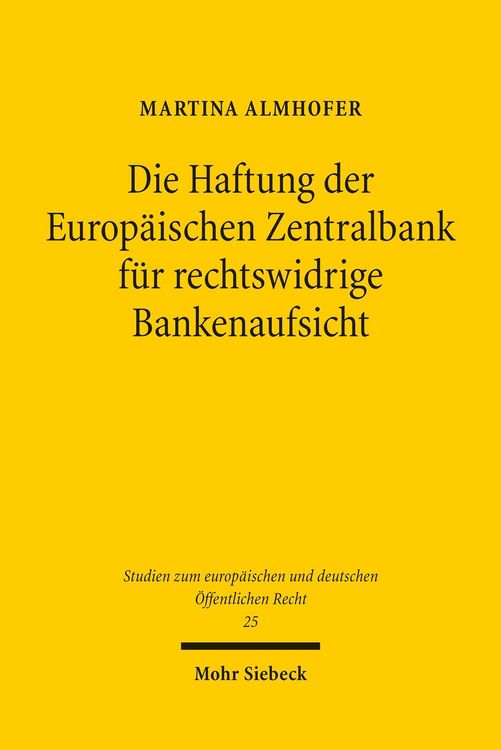 Produktbild: Die Haftung der Europ&auml;ischen Zentralbank f&uuml;r rechtswidrige Bankenaufsicht