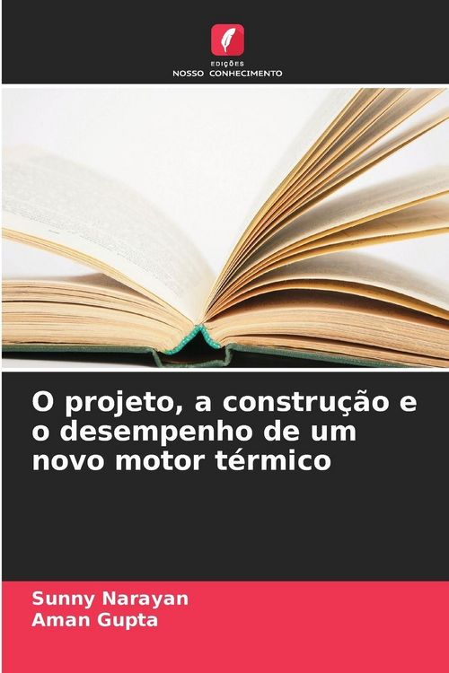 Produktbild: O projeto, a constru&ccedil;&atilde;o e o desempenho de um novo motor t&eacute;rmico