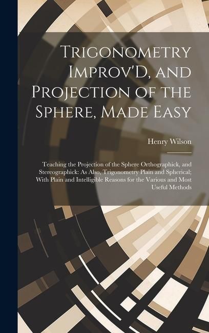 Produktbild: Trigonometry Improv'D, and Projection of the Sphere, Made Easy