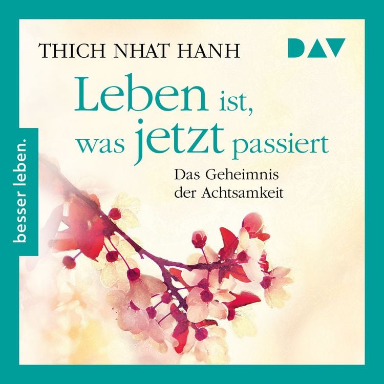 Produktbild: Leben ist, was jetzt passiert: Das Geheimnis der Achtsamkeit