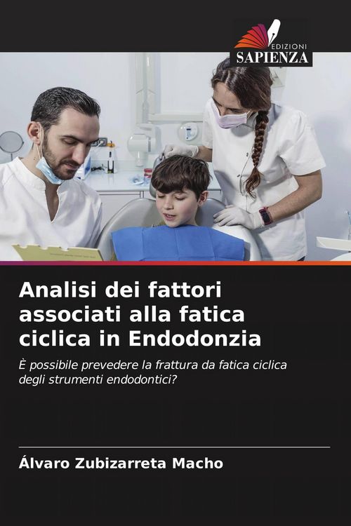 Produktbild: Analisi dei fattori associati alla fatica ciclica in Endodonzia