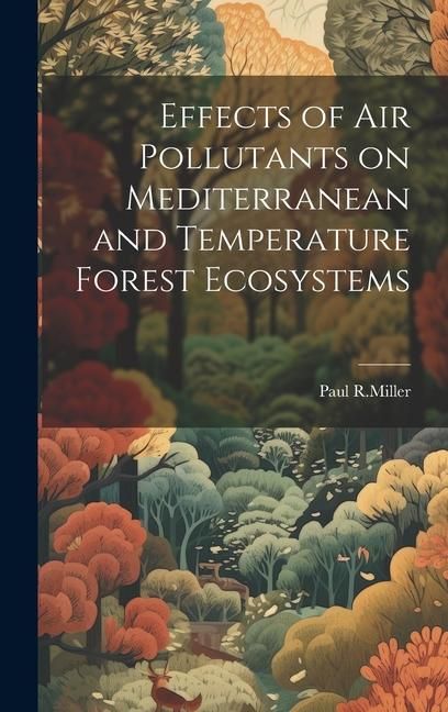 Produktbild: Effects of air pollutants on mediterranean and temperature forest ecosystems
