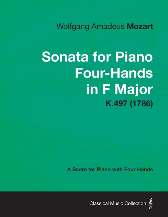 Produktbild: Sonata for Piano Four-Hands in F Major - A Score for Piano with Four Hands K.497 (1786)