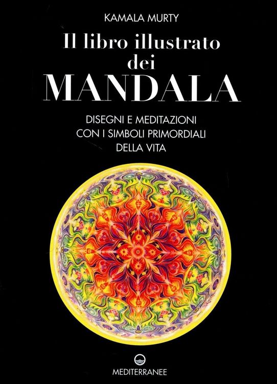 Produktbild: Il libro illustrato dei mandala. Disegni e meditazioni con i simboli di vita primordiali