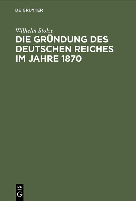 Produktbild: Die Gr&uuml;ndung des Deutschen Reiches im Jahre 1870