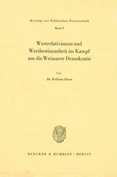 Produktbild: Wertrelativismus und Wertbestimmtheit im Kampf um die Weimarer Demokratie.
