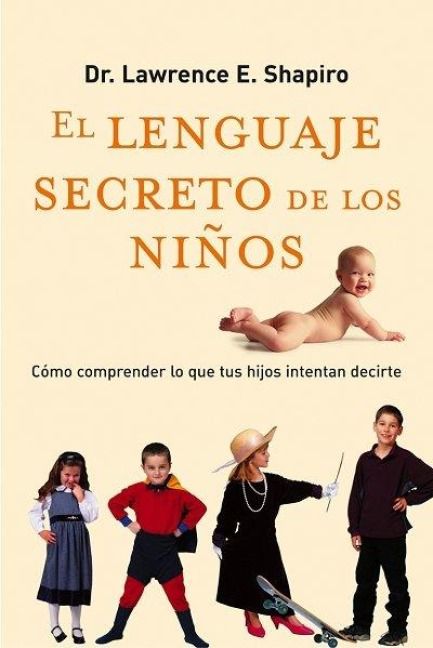 Produktbild: El lenguaje secreto de los ni&ntilde;os : c&oacute;mo comprender lo que tus hijos intentan decirte