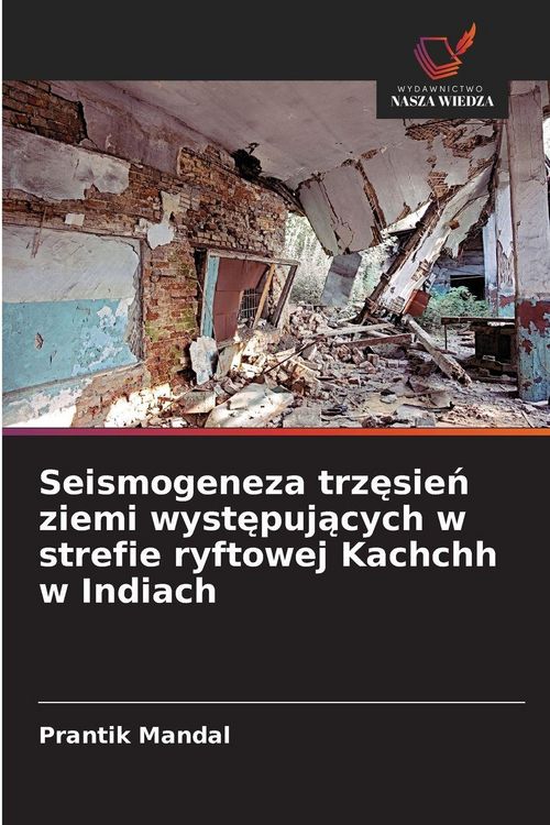 Produktbild: Seismogeneza trz&iquest;sie&iquest; ziemi wyst&iquest;puj&iquest;cych w strefie ryftowej Kachchh w Indiach