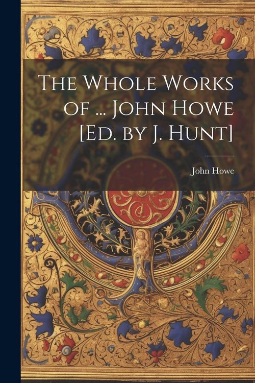 Produktbild: The Whole Works of ... John Howe [Ed. by J. Hunt]