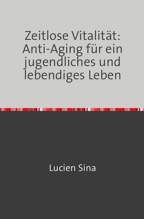 Produktbild: Zeitlose Vitalit&auml;t: Anti-Aging f&uuml;r ein jugendliches und lebendiges Leben