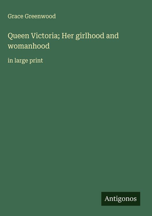 Produktbild: Queen Victoria; Her girlhood and womanhood