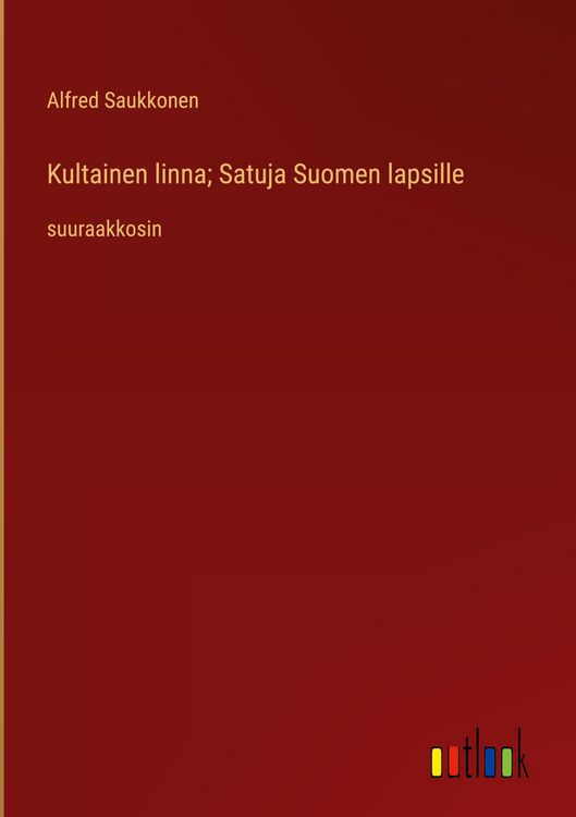 Produktbild: Kultainen linna; Satuja Suomen lapsille