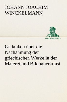 Produktbild: Gedanken &uuml;ber die Nachahmung der griechischen Werke in der Malerei und Bildhauerkunst