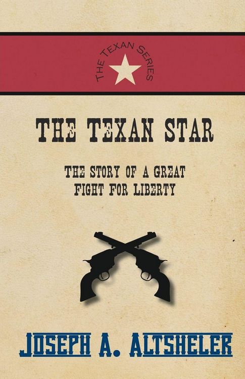 Produktbild: The Texan Star - The Story of a Great Fight For Liberty