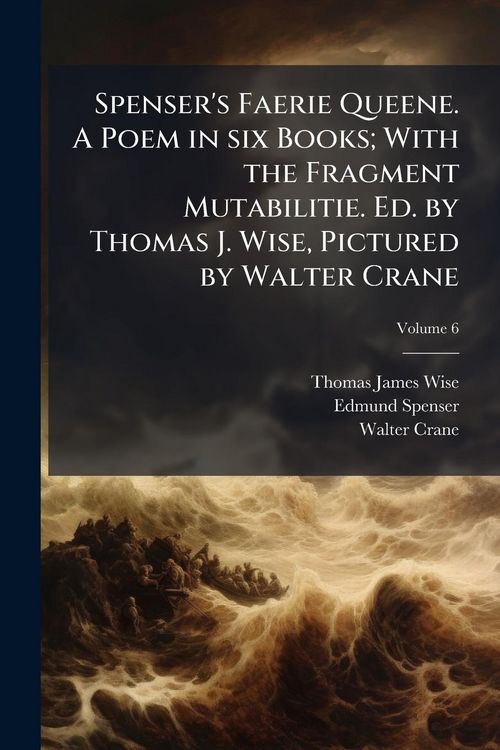 Produktbild: Spenser's Faerie Queene. A Poem in six Books; With the Fragment Mutabilitie. Ed. by Thomas J. Wise, Pictured by Walter Crane