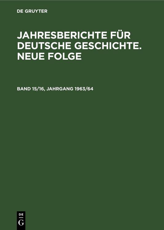 Produktbild: Jahresberichte f&uuml;r deutsche Geschichte. Neue Folge. Band 15/16, Jahrgang 1963/64