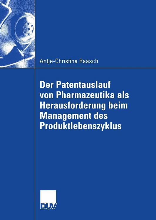 Produktbild: Der Patentauslauf von Pharmazeutika als Herausforderung beim Management des Produktlebenszyklus