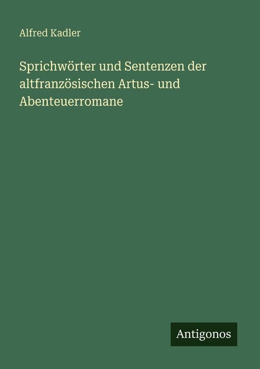 Produktbild: Sprichw&ouml;rter und Sentenzen der altfranz&ouml;sischen Artus- und Abenteuerromane