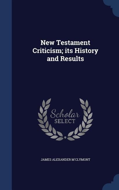 Produktbild: New Testament Criticism; its History and Results