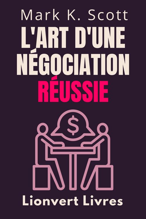 Produktbild: L'art D'une N&eacute;gociation R&eacute;ussie (Collection Libert&eacute; Financi&egrave;re, #3)