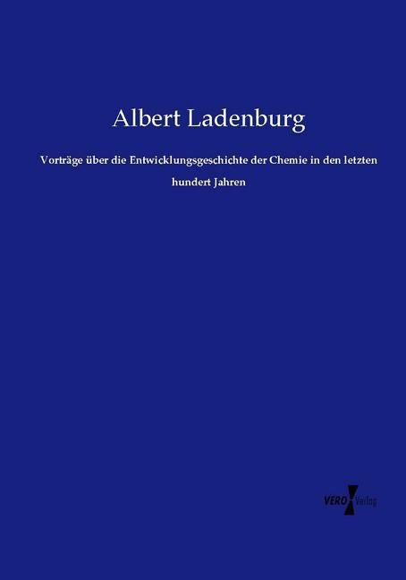 Produktbild: Vortr&auml;ge &uuml;ber die Entwicklungsgeschichte der Chemie in den letzten hundert Jahren