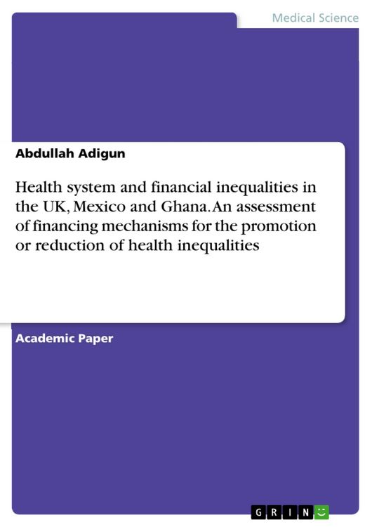 Produktbild: Health system and financial inequalities in the UK, Mexico and Ghana. An assessment of financing mechanisms for the promotion or reduction of health i
