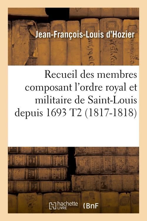 Produktbild: Recueil des membres composant l'ordre royal et militaire de Saint-Louis depuis 1693 T2 (1817-1818)