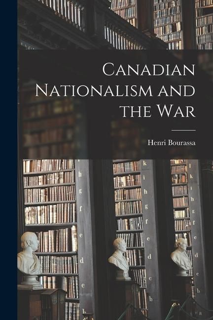 Produktbild: Canadian Nationalism and the War