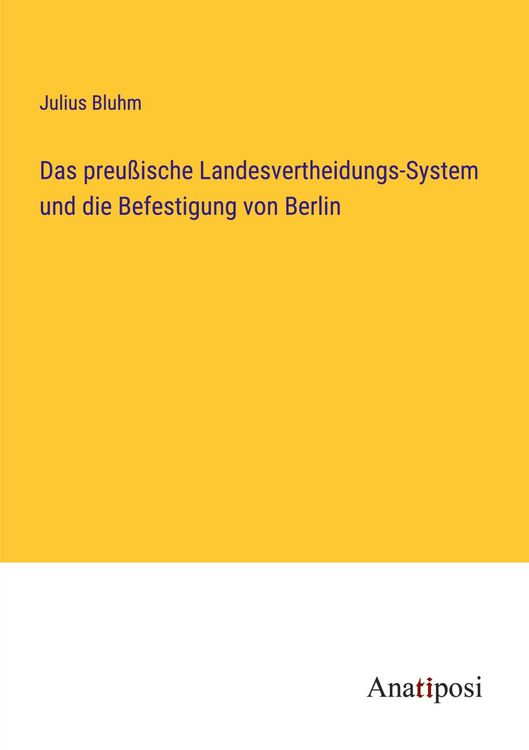Produktbild: Das preu&szlig;ische Landesvertheidungs-System und die Befestigung von Berlin