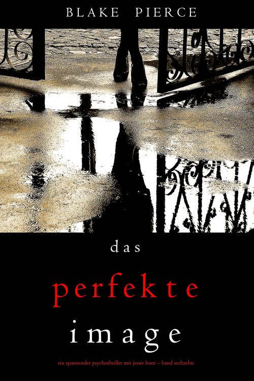 Produktbild: Das Perfekte Image (Ein spannender Psychothriller mit Jessie Hunt-Band Sechzehn)