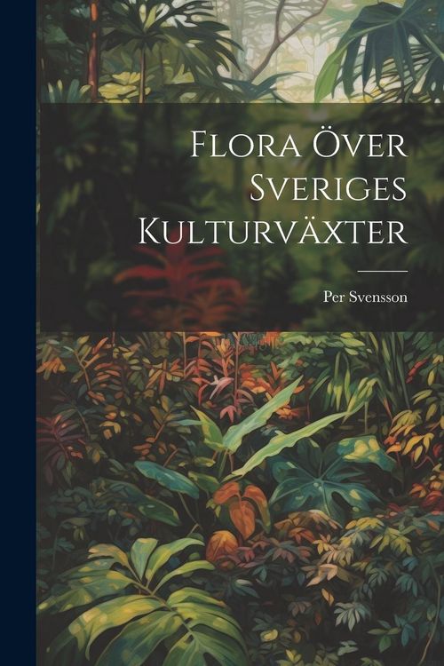 Produktbild: Flora &Ouml;ver Sveriges Kulturv&auml;xter