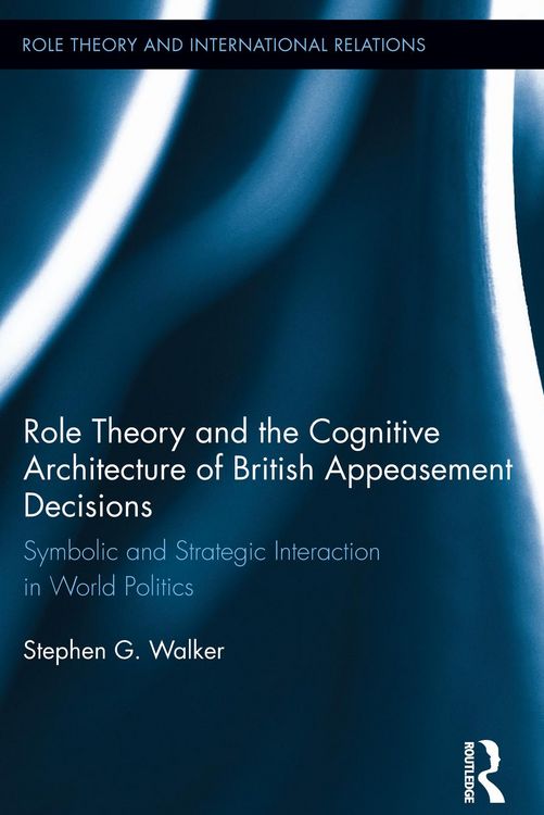 Produktbild: Role Theory and the Cognitive Architecture of British Appeasement Decisions