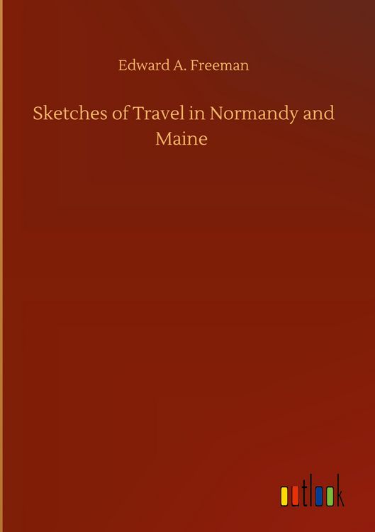 Produktbild: Sketches of Travel in Normandy and Maine