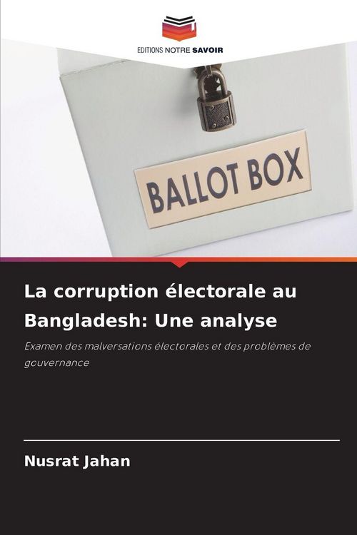 Produktbild: La corruption &eacute;lectorale au Bangladesh: Une analyse