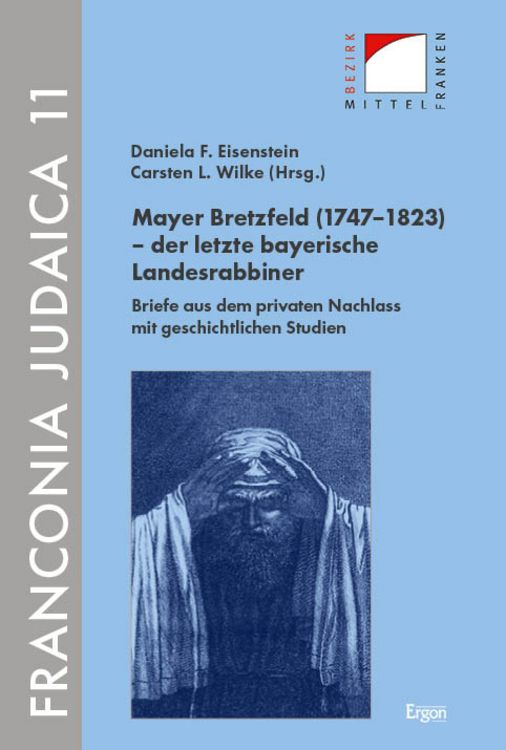 Produktbild: Mayer Bretzfeld (1747–1823) – der letzte bayerische Landesrabbiner