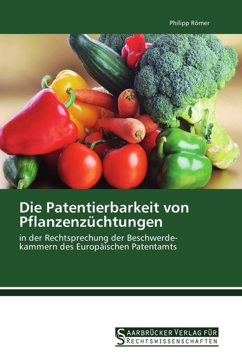 Produktbild: Die Patentierbarkeit von Pflanzenz&uuml;chtungen