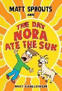 Produktbild: Matt Sprouts and the Day Nora Ate the Sun