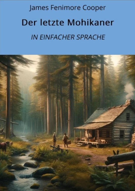 Bild vom Artikel Der letzte Mohikaner: In Einfacher Sprache vom Autor James Fenimore Cooper