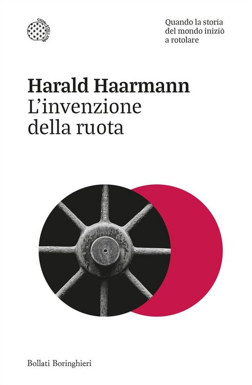 Produktbild: L' invenzione della ruota. Quando la storia del mondo inizi&ograve; a rotolare