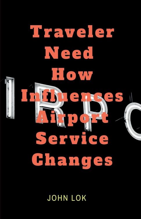 Produktbild: Traveler Need How Influences Airport Service Changes